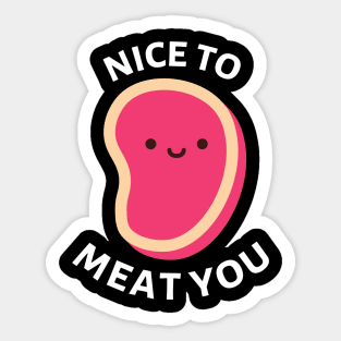 Nice To Meat You | Cute Meat Pun Sticker